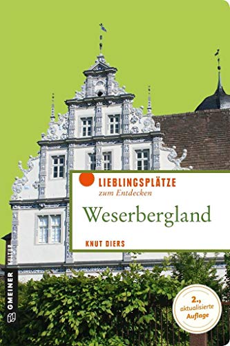Weserbergland: Lieblingsplätze zum Entdecken (Lieblingsplätze im GMEINER-Verlag)