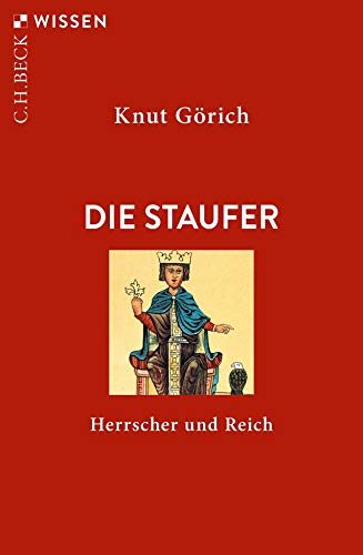 Die Staufer: Herrscher und Reich (Beck'sche Reihe)