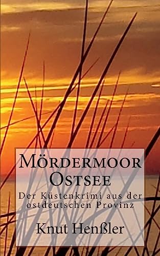 Mördermoor Ostsee: Ein Küstenkrimi aus Mecklenburg (Küstenkrimi Ost)