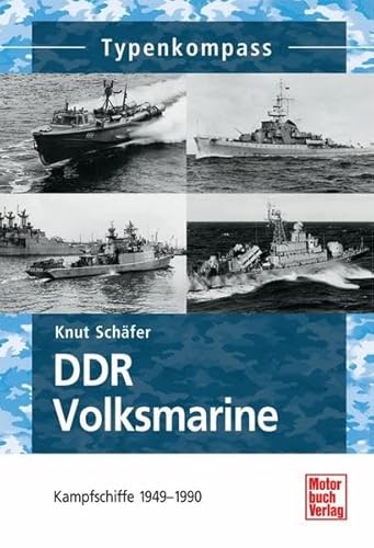DDR-Volksmarine: Kampfschiffe 1949-1990 (Typenkompass) von Motorbuch Verlag
