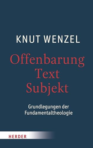 Offenbarung – Text – Subjekt: Grundlegungen der Fundamentaltheologie von Verlag Herder