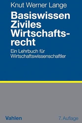 Basiswissen Ziviles Wirtschaftsrecht: Ein Lehrbuch für Wirtschaftswissenschaftler