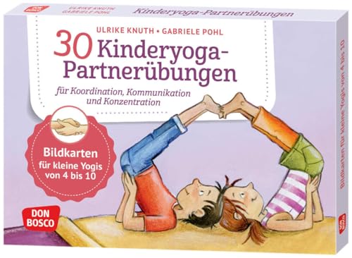 30 Kinderyoga-Partnerübungen für Koordination, Kommunikation und Konzentration: Bildkarten für kleine Yogis von 4 bis 10. Mit Yoga-Übungen zu zweit ... und innere Balance. 30 Ideen auf Bildkarten)