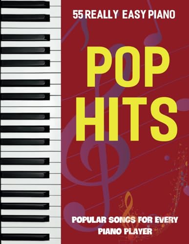 55 Really Easy Piano Pop Hits: Popular Songs for Every Piano Player