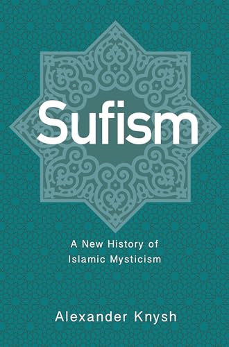 Sufism: A New History of Islamic Mysticism