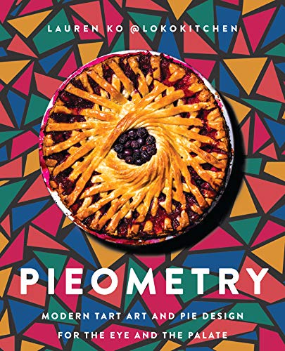 Pieometry: Modern Tart Art and Pie Design for the Eye and the Palate von Harper Collins Publ. USA