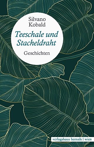 Teeschale und Stacheldraht: Geschichten von Verlagshaus Hernals