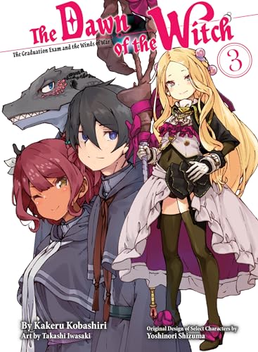 The Dawn of the Witch 3 (light novel): The Graduation Exam and the Winds of War (The Dawn of the Witch (novel), Band 3)