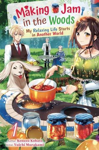 Making Jam in the Woods: My Relaxing Life Starts in Another World Vol.1 von Cross Infinite World