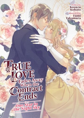 True Love Fades Away When the Contract Ends - One Star in the Night Sky (Light Novel) [Volume 1] (True Love Fades Away When the Contract Ends (Light Novel), Band 1)