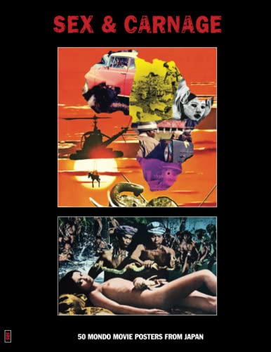 SEX & CARNAGE: 50 Mondo Movie Posters From Japan (The Art of Cinema, Band 23) von Independently published