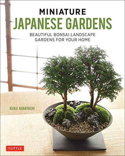 Miniature Japanese Gardens: Beautiful Bonsai Landscape Gardens for Your Home von Tuttle Publishing