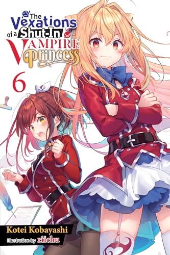 The Vexations of a Shut-In Vampire Princess, Vol. 6 (light novel) (VEXATIONS SHUT IN VAMPIRE PRINCESS LIGHT NOVEL) von Yen Press