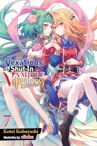 The Vexations of a Shut-In Vampire Princess, Vol. 7 (light novel): Volume 7 (VEXATIONS SHUT IN VAMPIRE PRINCESS LIGHT NOVEL)