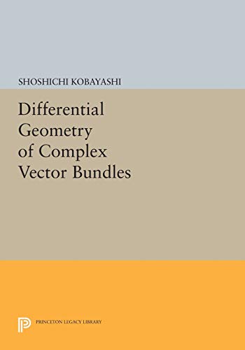 Differential Geometry of Complex Vector Bundles (Princeton Legacy Library) von Princeton University Press
