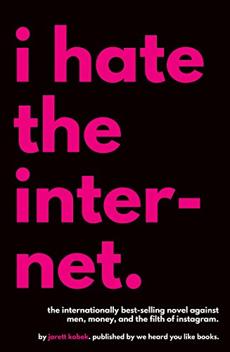 I Hate the Internet: A Useful Novel von We Heard You Like Books