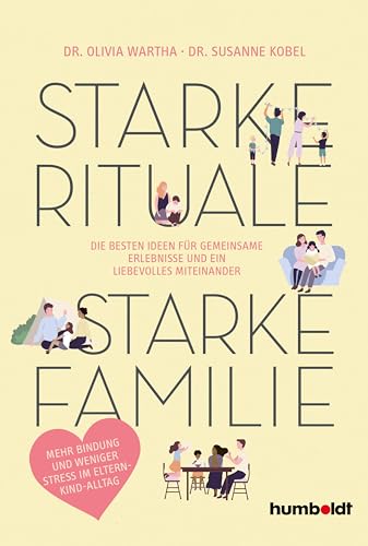 Starke Rituale – starke Familie: Die besten Ideen für gemeinsame Erlebnisse und ein liebevolles Miteinander. Mehr Bindung und weniger Stress im Eltern-Kind-Alltag Starke Rituale – starke Familie: Die besten Ideen für gemeinsame Erlebnisse und ein liebevolles Miteinander. Mehr Bindung und weniger Stress im Eltern-Kind-Alltag