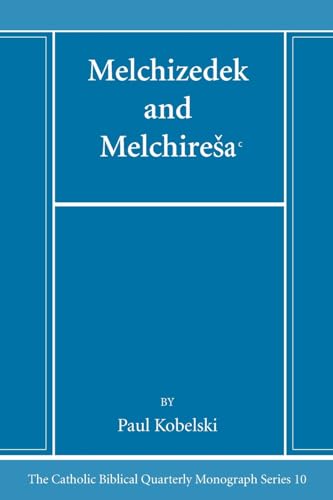Melchizedek and Melchiresaᶜ (Catholic Biblical Quarterly Monograph Series, Band 10) von Pickwick Publications
