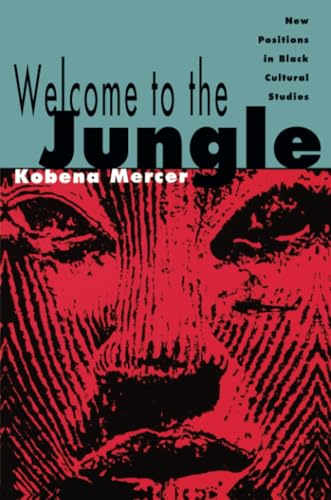 Welcome to the Jungle: New Positions in Black Cultural Studies