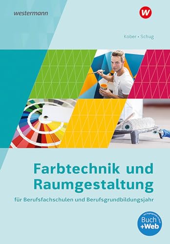 Farbtechnik und Raumgestaltung für Berufsfachschulen und das Berufsgrundbildungsjahr: Schülerband (Farbtechnik und Raumgestaltung: Ausgabe für Berufsfachschulen und das Berufsgrundbildungsjahr)