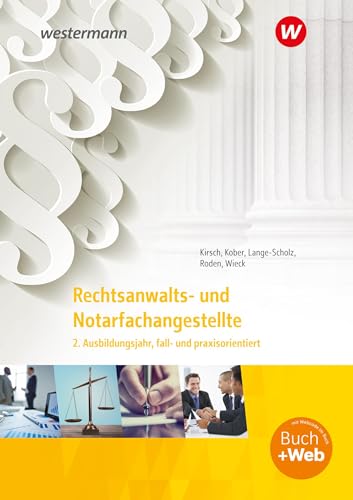 Rechtsanwalts- und Notarfachangestellte: 2. Ausbildungsjahr, fall- und praxisorientiert Schulbuch (Rechtsanwalts- und Notarfachangestellte: fall- und praxisorientiert)