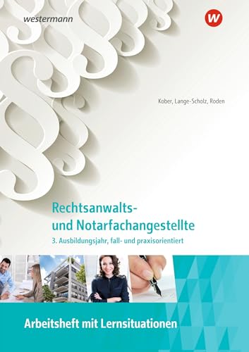 Rechtsanwalts- und Notarfachangestellte: 3. Ausbildungsjahr, fall- und praxisorientiert Arbeitsheft (Rechtsanwalts- und Notarfachangestellte: fall- und praxisorientiert) von Bildungsverlag Eins