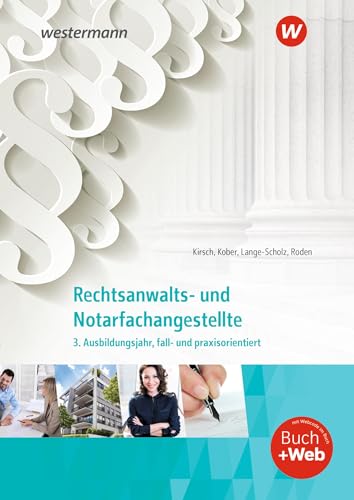 Rechtsanwalts- und Notarfachangestellte: 3. Ausbildungsjahr, fall- und praxisorientiert Schulbuch (Rechtsanwalts- und Notarfachangestellte: fall- und praxisorientiert) von Westermann Berufliche Bildung