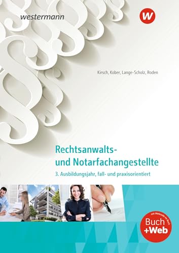 Rechtsanwalts- und Notarfachangestellte: 3. Ausbildungsjahr, fall- und praxisorientiert Schulbuch (Rechtsanwalts- und Notarfachangestellte: fall- und praxisorientiert) von Westermann Berufliche Bildung