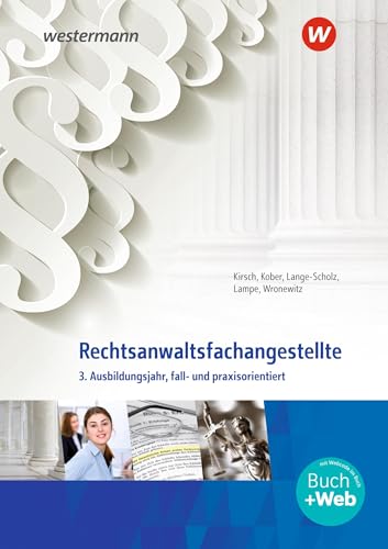 Rechtsanwaltsfachangestellte: 3. Ausbildungsjahr, fall- und praxisorientiert Schulbuch (Rechtsanwalts- und Notarfachangestellte: fall- und praxisorientiert) von Westermann Berufliche Bildung