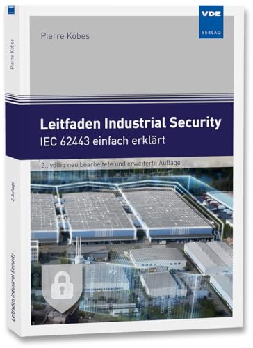 Leitfaden Industrial Security: IEC 62443 einfach erklärt von Vde Verlag GmbH