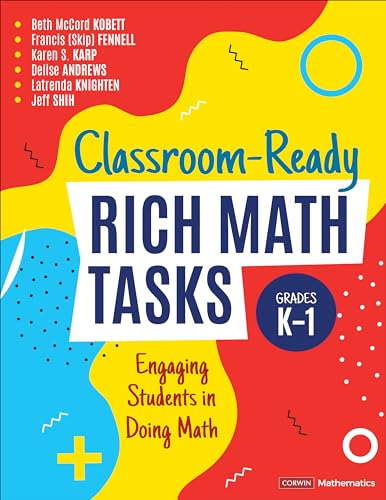Classroom-Ready Rich Math Tasks, Grades K-1: Engaging Students in Doing Math (Corwin Mathematics)