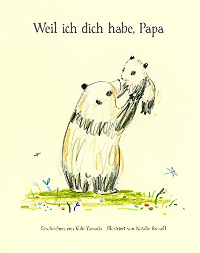 Weil ich dich habe, Papa: Geschenkbuch für alle Väter vom Bestsellerautor Kobi Yamada