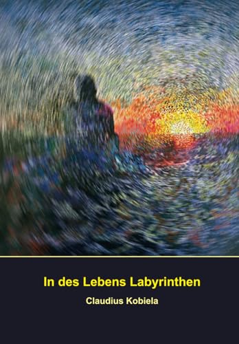 In des Lebens Labyrinthen von Independently published