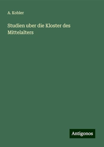 Studien uber die Kloster des Mittelalters