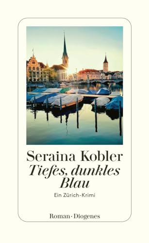 Tiefes, dunkles Blau: Ein Zürich-Krimi von Diogenes Verlag AG
