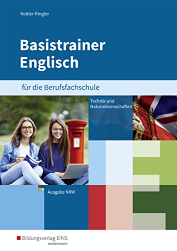 Basistrainer Englisch für Berufsfachschulen in Nordrhein-Westfalen: Fachrichtung Technik/Naturwissenschaften Arbeitsbuch von Westermann Berufliche Bildung GmbH
