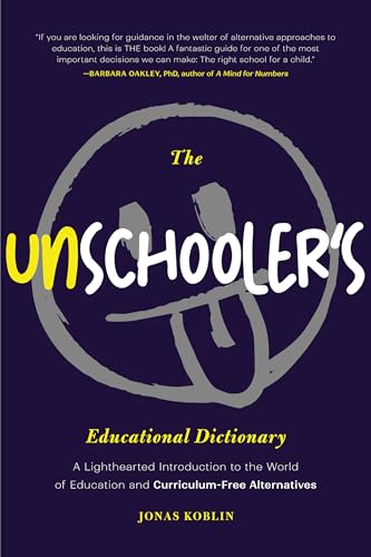 The Unschooler's Educational Dictionary: A Lighthearted Introduction to the World of Education and Curriculum-Free Alternatives (Active Learning) von Mango Media