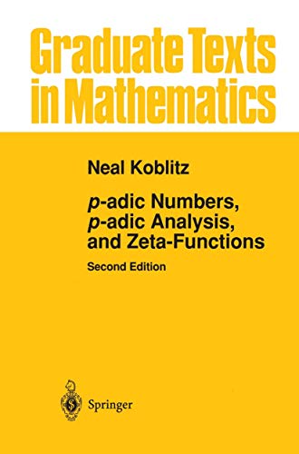 p-adic Numbers, p-adic Analysis, and Zeta-Functions (Graduate Texts in Mathematics) (Graduate Texts in Mathematics, 58, Band 58)