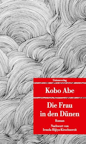 Die Frau in den Dünen (Unionsverlag Taschenbücher): Mit einem Nachwort von Irmela Hijiya-Kirschnereit von Unionsverlag