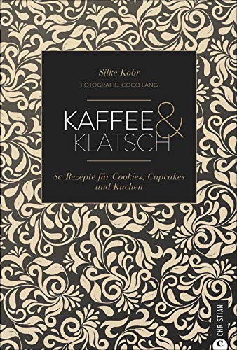 Backbuch: Kaffee & Klatsch. Die 80 besten Rezepte für Cookies, Cupcakes, Torten und Kuchen.: 80 Rezepte für Cookies, Cupcakes und Kuchen (Cook & Style)