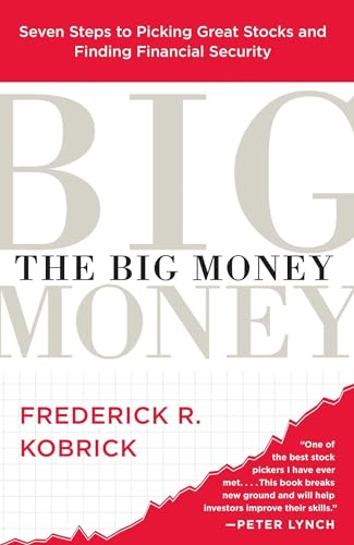 The Big Money: Seven Steps to Picking Great Stocks and Finding Financial Security The Big Money: Seven Steps to Picking Great Stocks and Finding Financial Security
