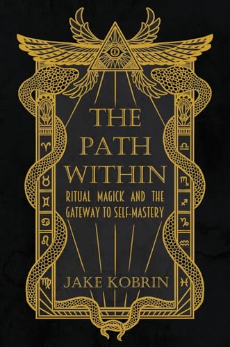 The Path Within: Ritual Magick and the Gateway to Self-Mastery von Crossed Crow Books