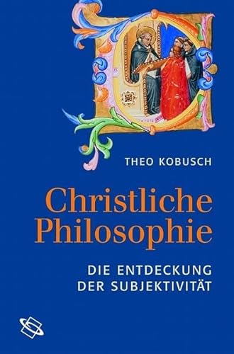 Christliche Philosophie. Die Entdeckung der Subjektivität. von wbg Academic in Herder