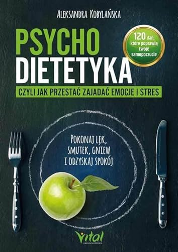 Psychodietetyka, czyli jak przestać zajadać emocje i stres von Vital