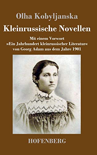 Kleinrussische Novellen: Mit einem Vorwort »Ein Jahrhundert kleinrussischer Literatur« von Georg Adam aus dem Jahre 1901 von Hofenberg