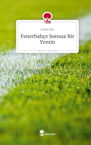 Fenerbahçe Sonsuz Bir Yemin. Life is a Story - story.one: DE von story.one publishing