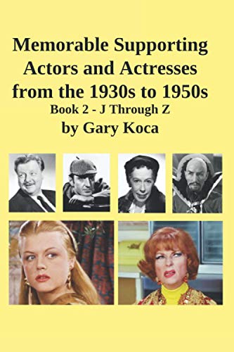 Memorable Supporting Actors and Actresses from the 1930s to 1950s: Book II - J through Z von Independently published