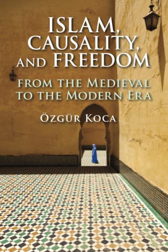Islam, Causality, and Freedom: From the Medieval to the Modern Era von Cambridge University Press