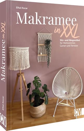 Makramee Anleitung – Makramee in XXL: Sitz- und Hängemöbel für Wohnzimmer, Garten & Terrasse. Knüpf dir deine Wohlfühl-Oase. Kreative Boho-Dekorationen für dein Zuhause Makramee Anleitung – Makramee in XXL: Sitz- und Hängemöbel für Wohnzimmer, Garten & Terrasse. Knüpf dir deine Wohlfühl-Oase. Kreative Boho-Dekorationen für dein Zuhause