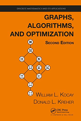 Graphs, Algorithms, and Optimization (Discrete Mathematics and Its Applications) von CRC Press